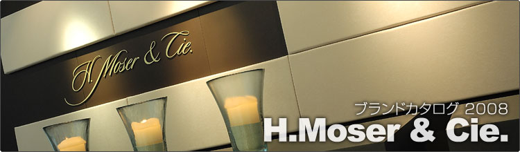 H.���[�U�[�iH.Moser&Cie.�j